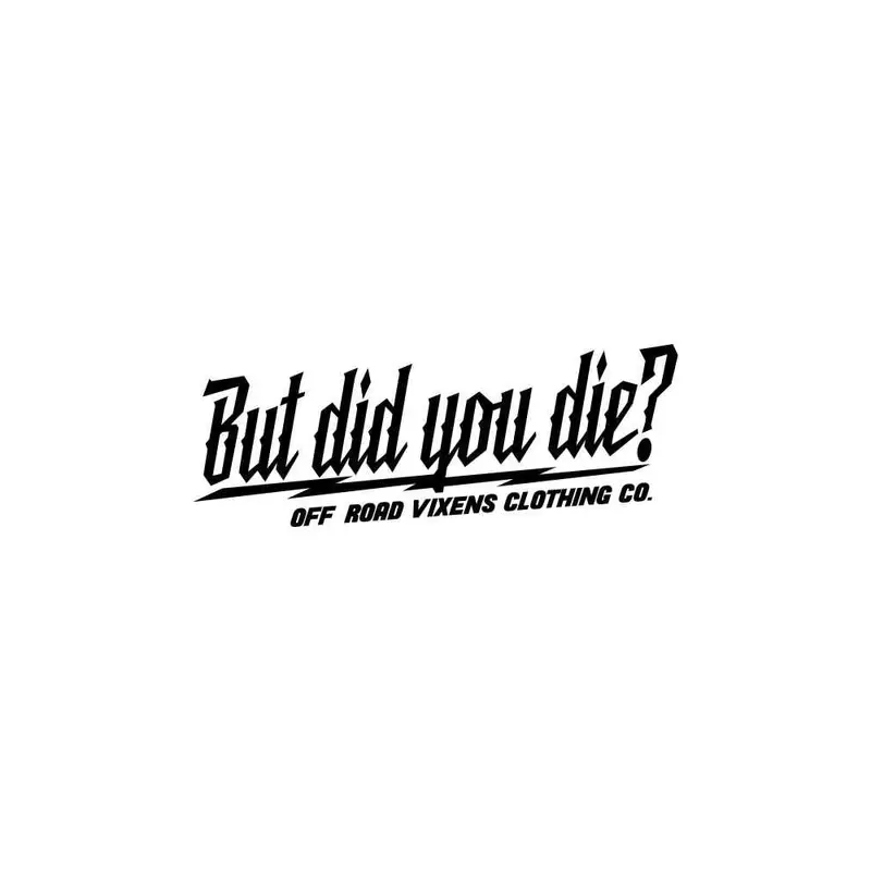 But did you die? 3" x 8" decal